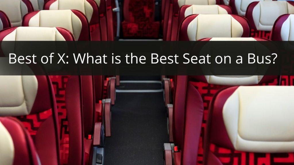 image represents Best of X: What is the Best Seat on a Bus?