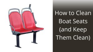 image represents How to Clean Boat Seats (and Keep Them Clean)