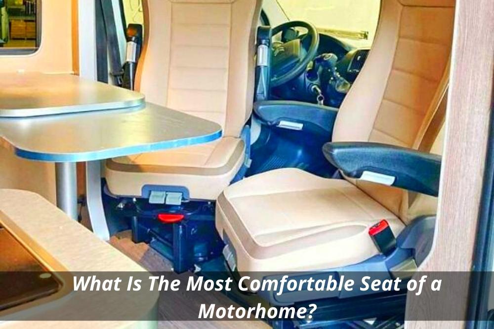 Image presents What Is The Most Comfortable Seat of a Motorhome