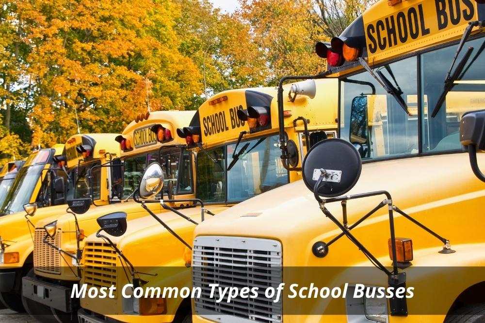 Image presents Most Common Types of School Busses