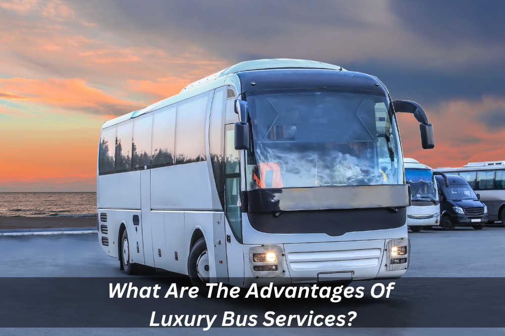 Image presents What Are The Advantages Of Luxury Bus Services