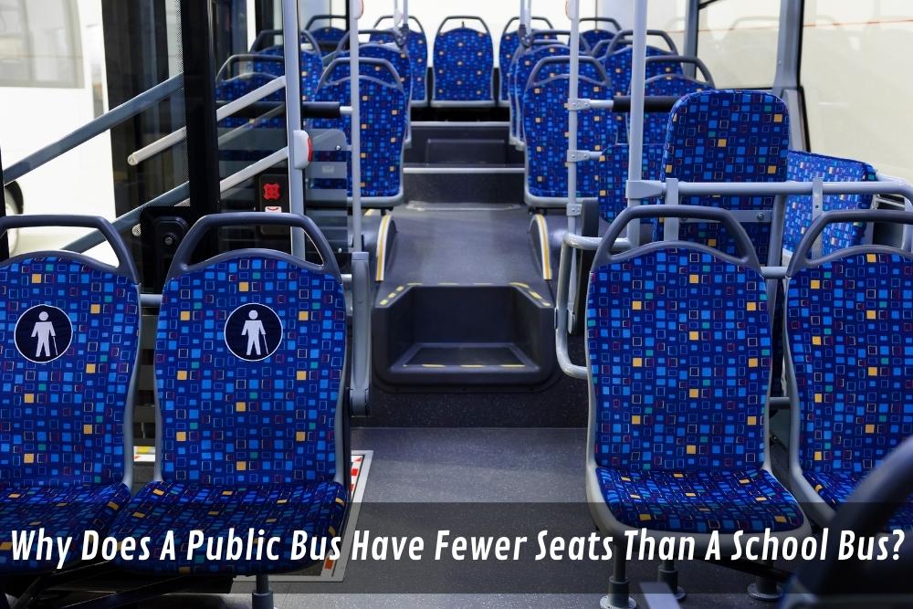 Image presents Why Does A Public Bus Have Fewer Seats Than A School Bus - Bus Passenger Seat