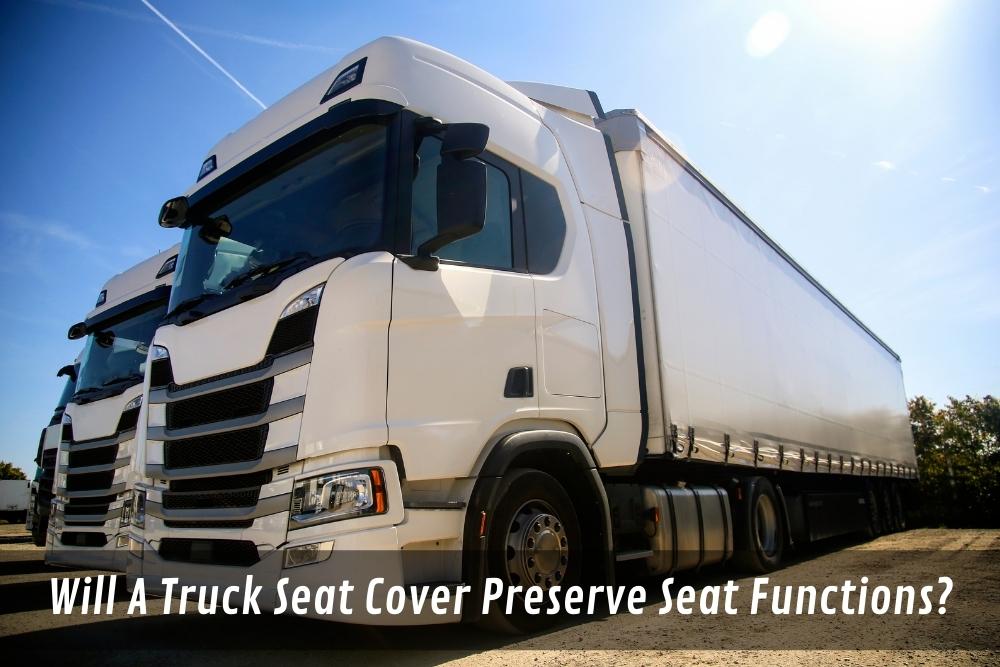 Image presents Will A Truck Seat Cover Preserve Seat Functions