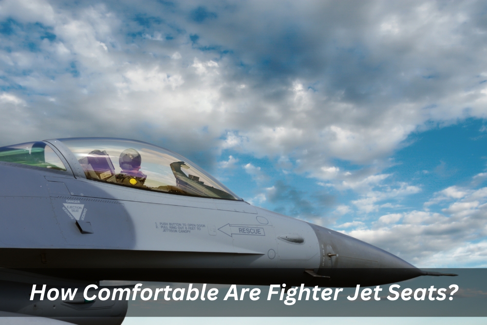 Image presents How Comfortable Are Fighter Jet Seats