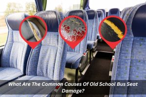 Image presents What Are The Common Causes Of Old School Bus Seat Damage